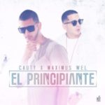 Cauty Ft. Maximus Wel - El Principiante