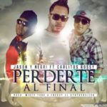 Jason Y Negri Ft Carlitos Rossy - Perderte Al Final MP3