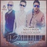 Nolo y Phade Ft. Carlitos Rossy - Lo Haria Por Ti MP3