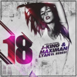 J King & Maximan Ft. Lyan - 18 MP3